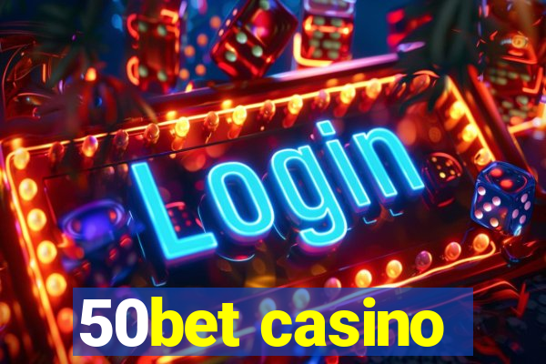 50bet casino